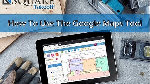 How To Use Google Maps To Complete An Online Takeoff
