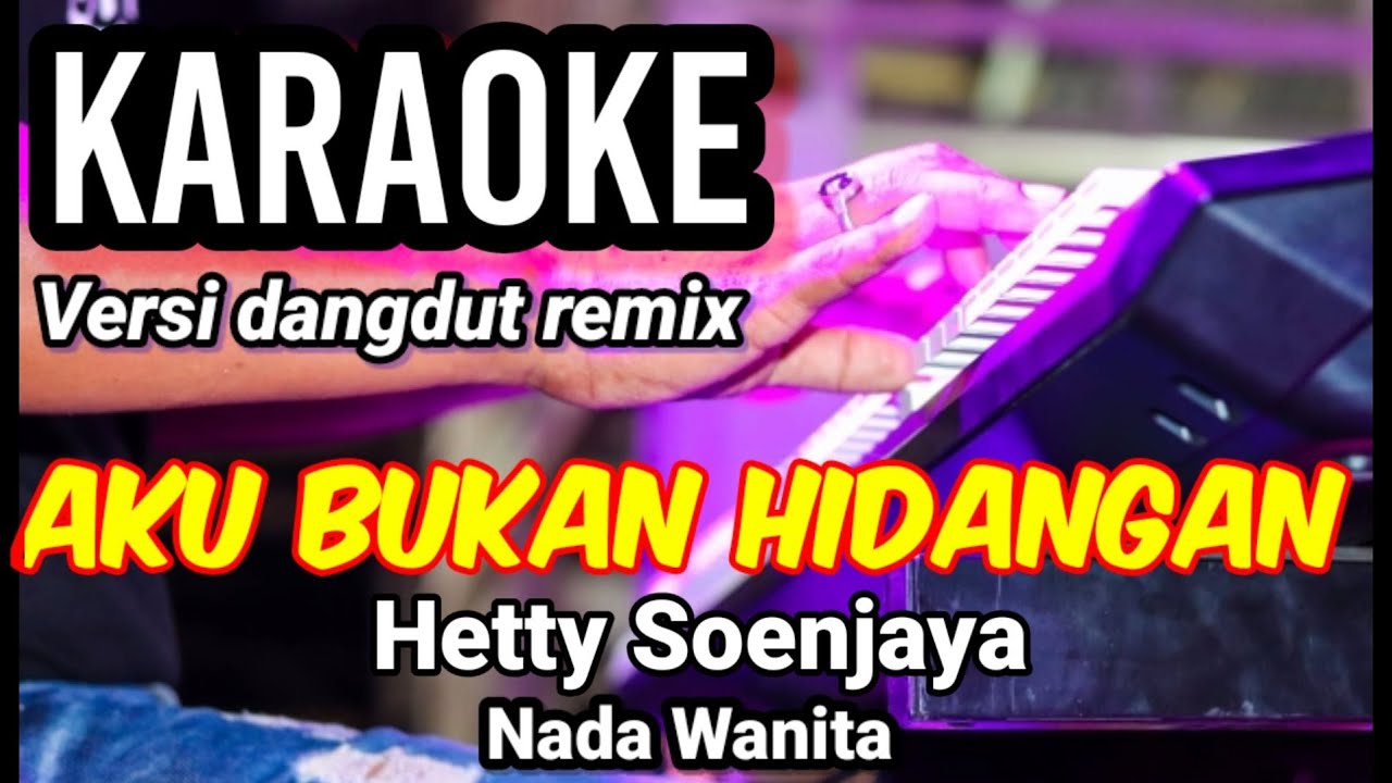 AKU BUKAN HIDANGAN - Hetty Soenjaya | Karaoke remix nada wanita | Lirik