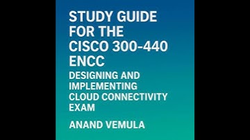 Study Guide for the Cisco 300-440 ENCC Designing and Implementing Cloud Connectivity Exam.