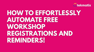 How to Effortlessly Automate Free Workshop Registrations and Reminders!