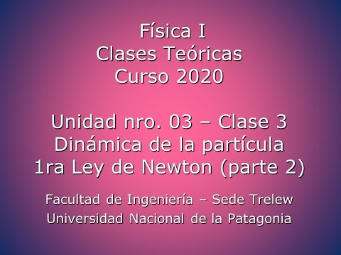 FI 2020 Unidad 03   Clase 03   Dinámica  1ra Ley Newton parte 2