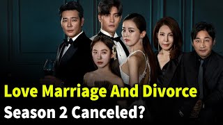 Love Marriage And Divorce Season 2 Cancelled
