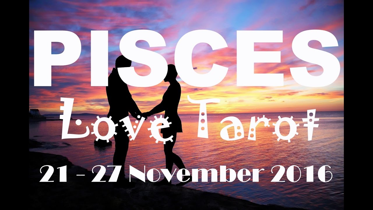 Pisces Weekly LOVE Reading 21st 27th November 2016 YouTube Pisces weekly love reading 21st 27th november 2016 youtube