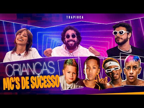 Crianças que se tornaram Mcs de sucesso - Trapioca List