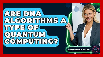 Are DNA Algorithms A Type Of Quantum Computing? - Emerging Tech Insider