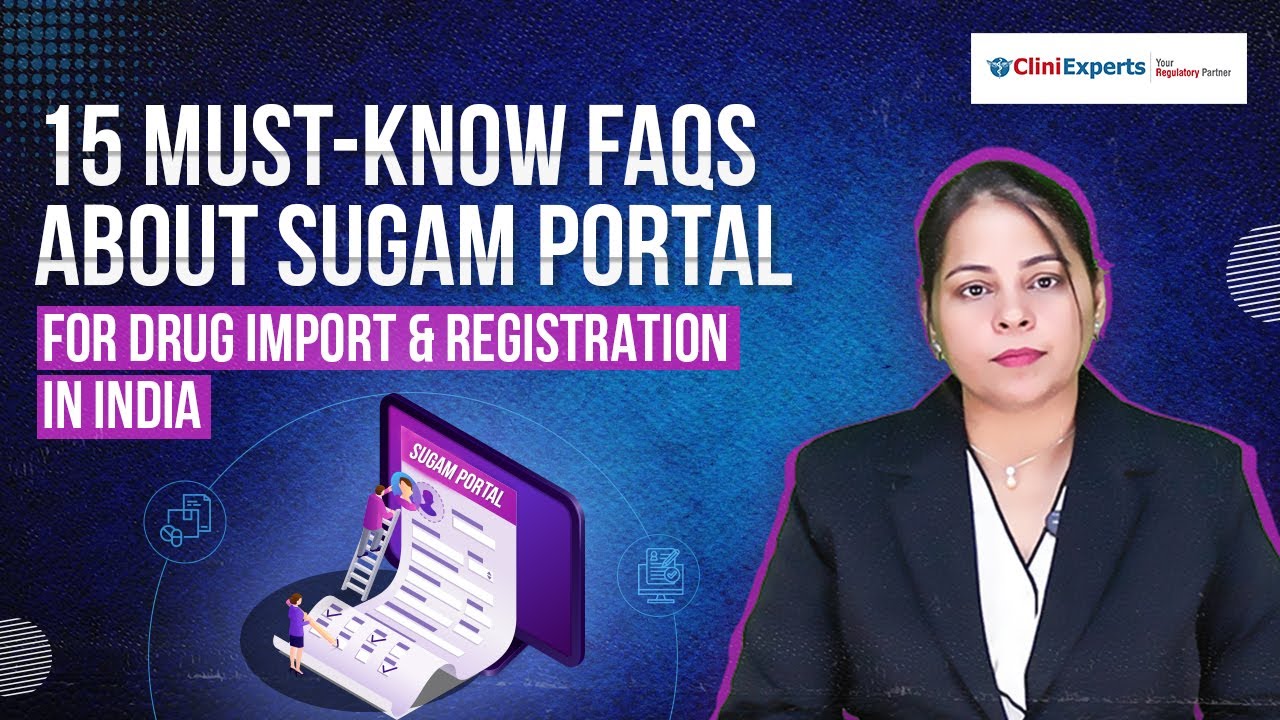 SUGAM Portal Step-by-Step | 15 Essential FAQs for Pharmaceutical Import & Registration