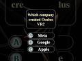 Which Company created Oculus VR?