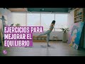 EJERCICIOS PARA MEJORAR EL EQUILIBRIO