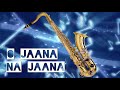 379 O Jaana Na Jaana Kumar Sanu Lata Jab Pyar Kisisi Se Hota Hai Saxophone Cover By Suhel