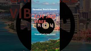 Hawaiian 🌺 Cafe Jazz Vibes | Tropical Latin Jazz Sunset #Shorts #cafejazz #jazz #hawaiianmusic