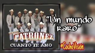 UN MUNDO RARO | BANDA PATRONEZ MUSICAL Feat RENE GUERRA | ESTRENO 2017