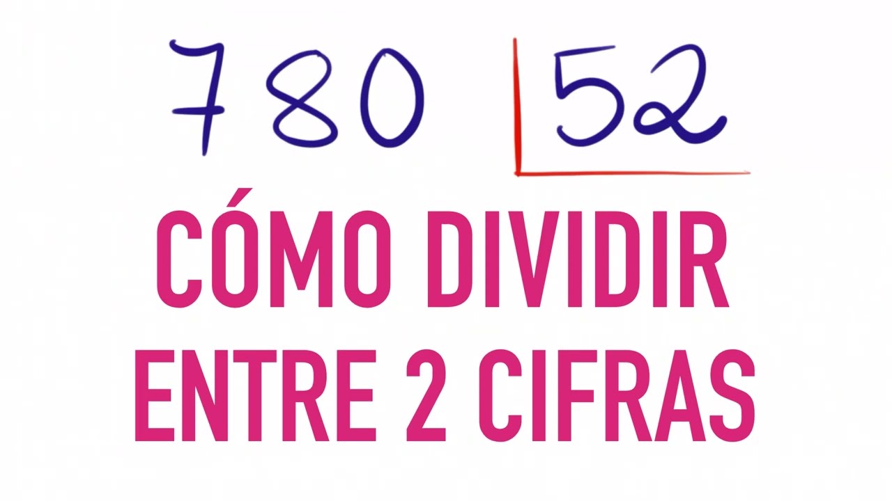 Cómo dividir entre dos cifras sin resta 780 dividido entre 52