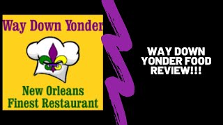 Way down Yonder Food Review !!