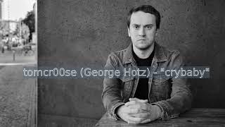 tomcr00se (George Hotz) - "crybaby" | Hip-hop & Rap Details