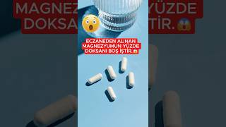Eczaneden Alınan Magnezyumun Yüzde Doksanı Boş Iştir.