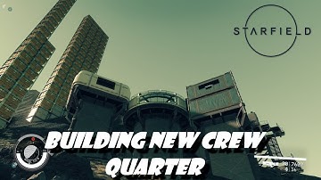 Starfield Outpost Building Part 2: Wedding and Building New Crew Living Quarter