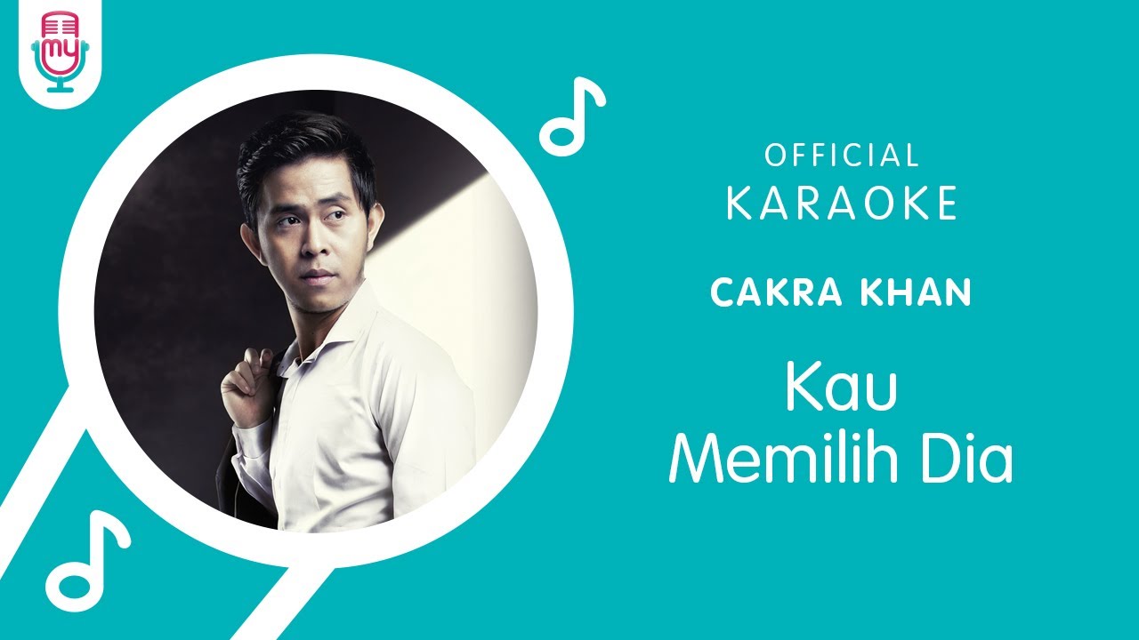 Cakra Khan – Kau Memilih Dia (Official Karaoke Version) - YouTube