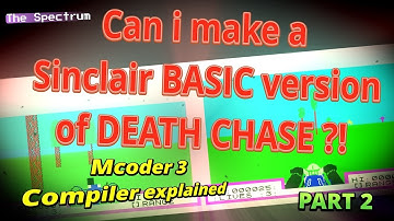 Can i make a Sinclair BASIC version of DEATH CHASE? - PART 2 -  Mcoder 3 Explained  - The Spectrum