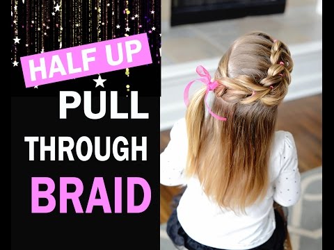 Half up pull through braid - toddler hairstyles