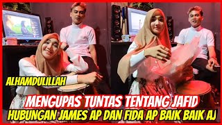 JAMES AP DAN FIDA BAIK-BAIK AJA, DOA TERBAIK BUAT JAFID