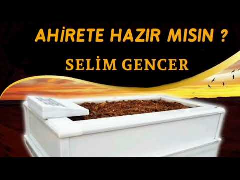 Selim Gencer/Ahirete Hazır Mısın/Ağlatan Ölüm İlahisi😥