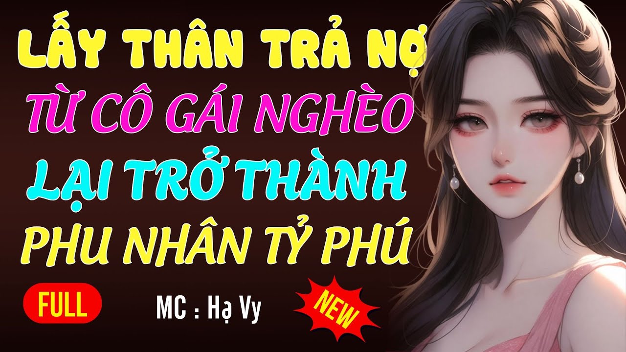 LẤY THÂN TRẢ NỢ AI NGỜ TRỞ THÀNH PHU NHÂN|AUDIO TIỂU THUYẾT NGÔN TÌNH HAY MC HẠ VY DIỄN ĐỌC MỚI 2025