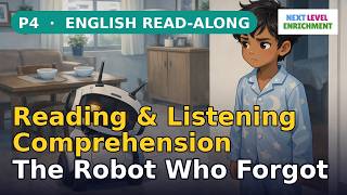 The Robot Who Forgot 🎧 Listen, Read & Learn! Primary 4 English Story + Comprehension Questions (Sing