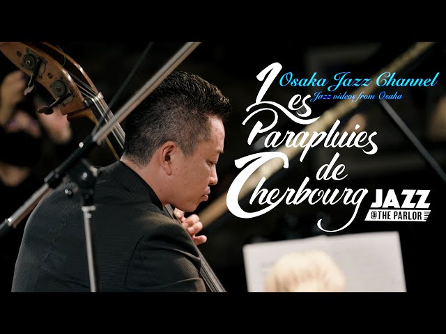 Les Parapluies de Cherbourg - Osaka Jazz Channel - Jazz @ the