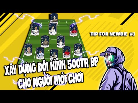 Video TIP FOR NEWBIE #1 | XÂY DỰNG ĐỘI HÌNH 500 TRIỆU BP CHO... - youtube