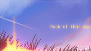 Video thumbnail of "Dusk of that day"