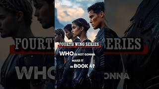 Fourth Wing book 4 🔥 Who is not gonna make it ??? #fourthwing #xadenriorson #booktok #books