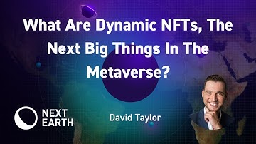 What Are Dynamic NFTs, The Next Big Thing In The Metaverse? - Next Earth