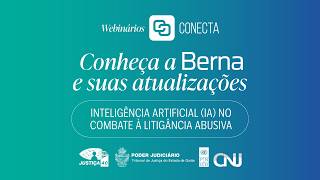 Webinário Conecta: Berna – A inteligência artificial que apoia o combate à litigância abusiva