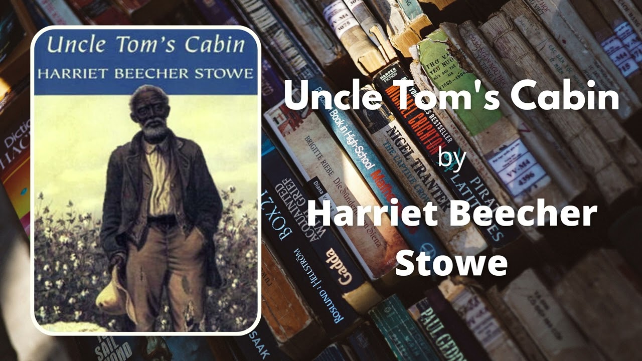 Uncle Tom's Cabin by Harriet Beecher Stowe - Book Review