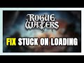 How to FIX Rogue Waters Stuck on Loading Screen / Not Loading