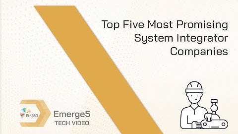 Top 5 Most Promising System Integrator Companies