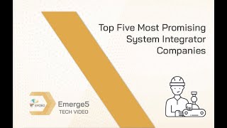 Top 5 Most Promising System Integrator Companies