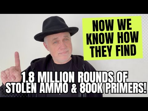 Now We Know How They Find 1.8 Million Rounds Of Stolen Ammo & 800k Primers!