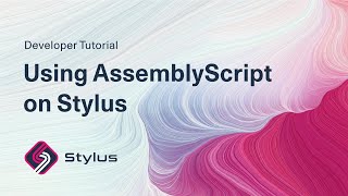 Using AssemblyScript on Stylus | Developer Tutorials