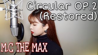 Download 엠씨더맥스 M.c The Max - Circular Op.2 Restored - Cover By 아이엠발라더 Video MP3 엠씨더맥스 M.c The Max - Circular Op.2 Restored - Cover By 아이엠발라더