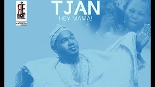 TJAN  HEY MAMA (AUDIO)
