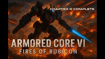 Armored Core VI Fires of Rubicon - Blind Playthrough - Chapter III Complete