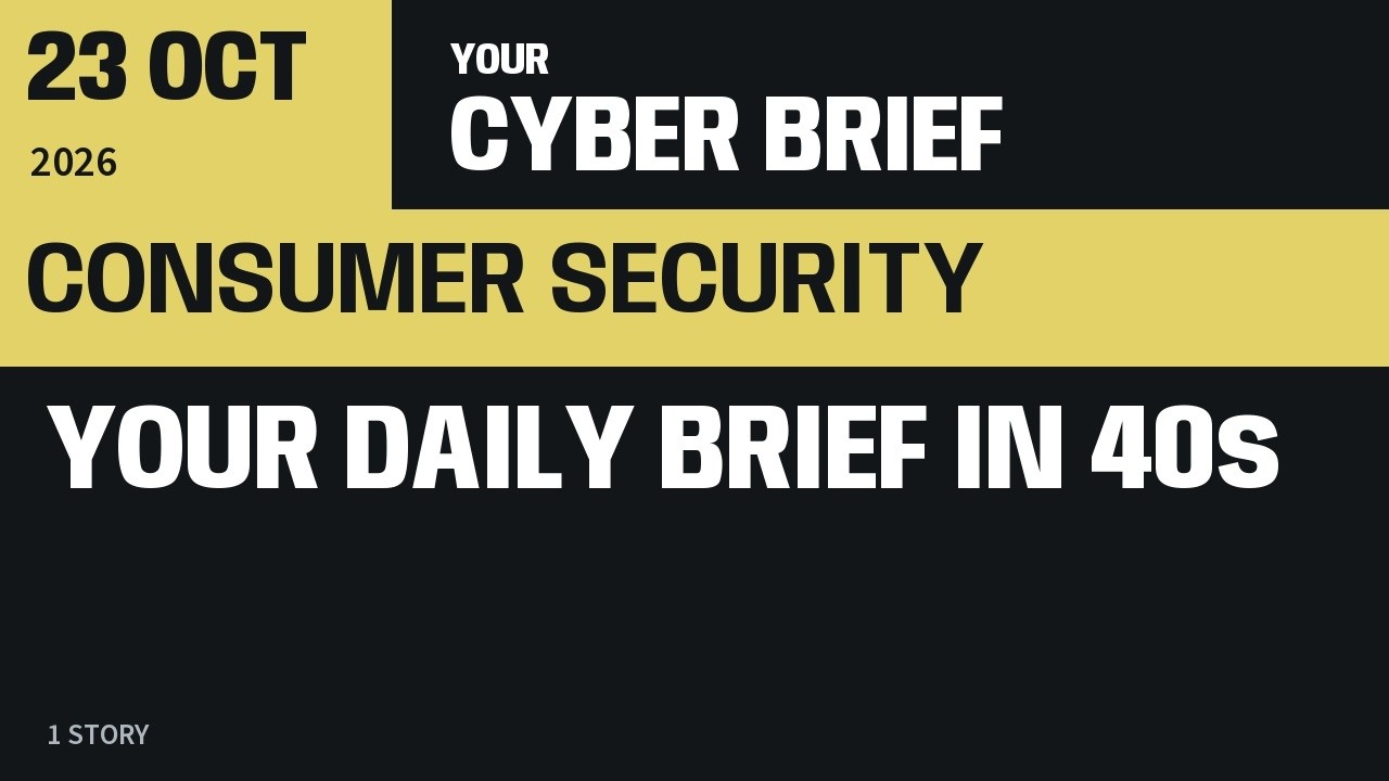 Your daily cyber brief in 40 seconds: the phone shutoff scam | Consumer | Oct 23 — Consumer Security Briefing, 2026-10-23