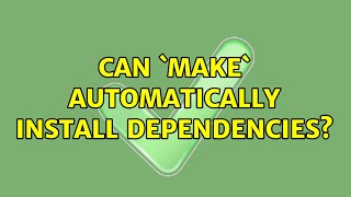 Celebrity Can `make` automatically install dependencies? Profile