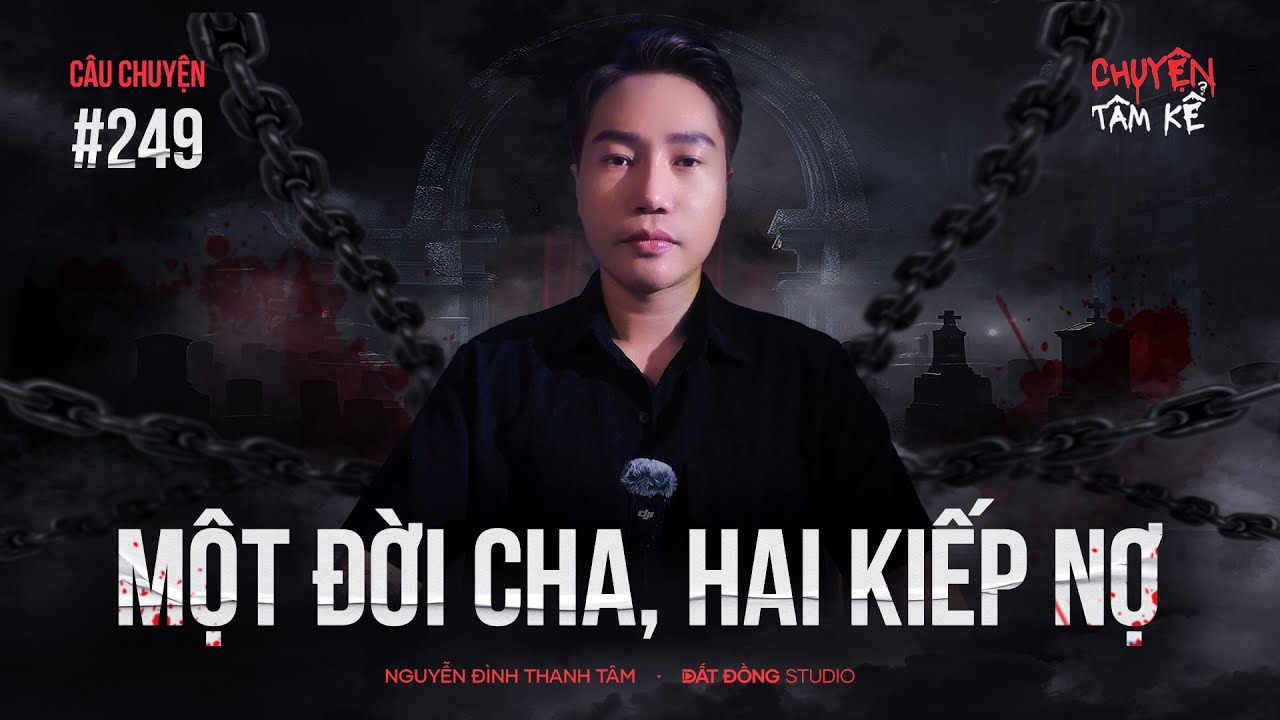 MỘT ĐỜI CHA - HAI KIẾP NỢ | Chuyện Tâm Linh Tâm Kể