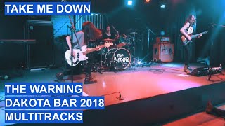THE WARNING - LIVE AT DAKOTA BAR 2018 - TAKE ME DOWN - MULTITRACKS
