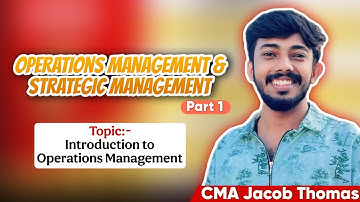 Part 1 Operations Management || Introduction || Ft. CMA Jacob Thomas