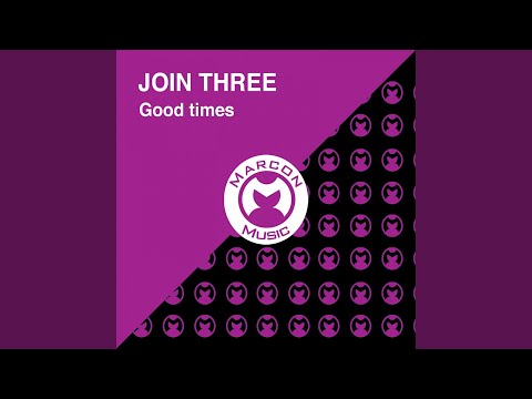 Join Three — Good Times (Roll Mix)