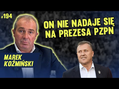 ETAP PZPN JEST DLA MNIE ZAMKNIĘTY - MAREK KOŹMIŃSKI #194