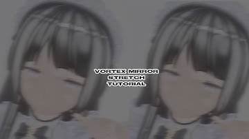 Vortex mirror stretch tutorial - video star
